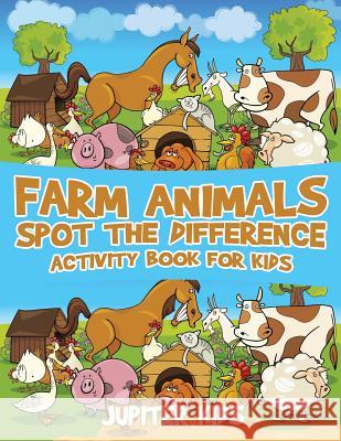 Farm Animals Spot the Difference Activity Book for Kids Jupiter Kids 9781541932876 Jupiter Kids