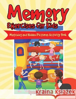 Memory Exercises for Kids: Matching and Hidden Pictures Activity Book Speedy Kids 9781541933262 Speedy Kids