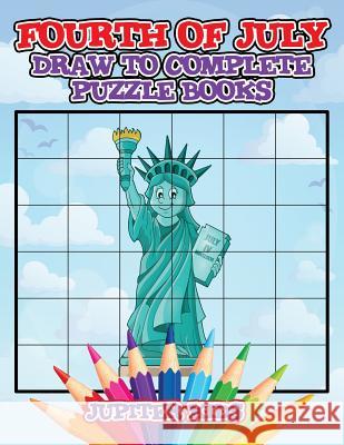 Fourth of July: Draw to Complete Puzzle Books Jupiter Kids 9781541933378 Jupiter Kids