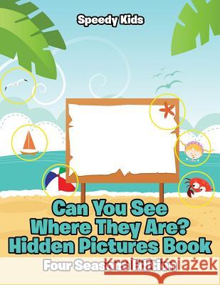 Can You See Where They Are? Hidden Pictures Book: Four Seasons Edition Speedy Kids 9781541933545 Speedy Kids