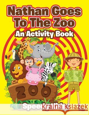 Nathan Goes To The Zoo: An Activity Book Speedy Kids 9781541933552 Speedy Kids