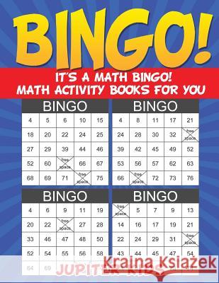 Bingo! It's a Math Bingo! Math Activity Books for You Jupiter Kids 9781541933729 Jupiter Kids