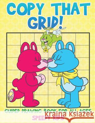 Copy That Grid! Guided Drawing Book for All Ages Speedy Kids 9781541933798 Speedy Kids