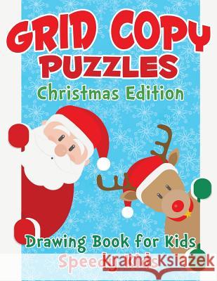 Grid Copy Puzzles: Christmas Edition: Drawing Book for Kids Speedy Kids 9781541933965 Speedy Kids