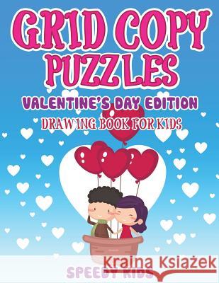 Grid Copy Puzzles: Valentine's Day Edition: Drawing Book for Kids Speedy Kids 9781541933972 Speedy Kids