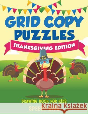 Grid Copy Puzzles: Thanksgiving Edition: Drawing Book for Kids Speedy Kids 9781541933989 Speedy Kids