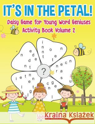 It's in the Petal! Daisy Game for Young Word Geniuses - Activity Book Volume 2 Speedy Kids 9781541934160 Speedy Kids
