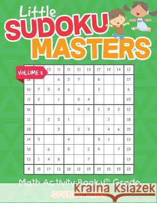 Little Sudoku Masters - Math Activity Book 4th Grade - Volume 3 Speedy Kids 9781541934245 Speedy Kids