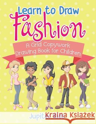 Learn to Draw Fashion - A Grid Copywork Drawing Book for Children Jupiter Kids 9781541934368 Jupiter Kids