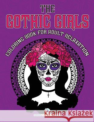 The Gothic Girls Coloring Book for Adult Relaxation Jupiter Kids 9781541934931 Jupiter Kids