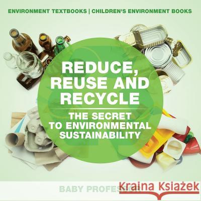 Reduce Reuse and Recycle Baby Professor 9781541938472 Baby Professor