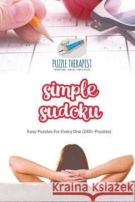 Simple Sudoku Easy Puzzles For Every One (240+ Puzzles) Puzzle Therapist 9781541941359 Puzzle Therapist