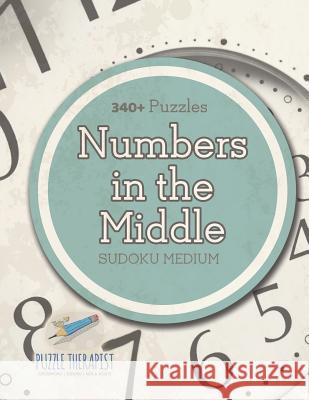 Numbers In The Middle Sudoku Medium (340+ Puzzles) Puzzle Therapist 9781541941380 Puzzle Therapist