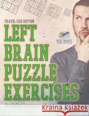 Left Brain Puzzle Exercises Sudoku Intermediate Puzzles Travel Size Edition Puzzle Therapist 9781541941465 Puzzle Therapist