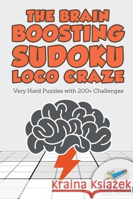 The Brain Boosting Sudoku Loco Craze Very Hard Puzzles with 200+ Challenges Puzzle Therapist 9781541941649 Puzzle Therapist