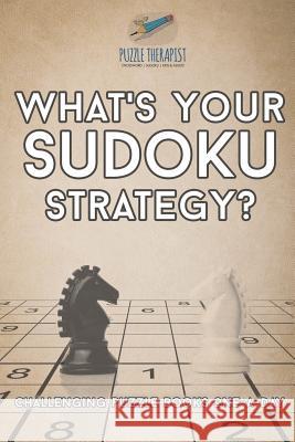 What's Your Sudoku Strategy? Challenging Puzzle Books One-a-Day Puzzle Therapist 9781541941663 Puzzle Therapist