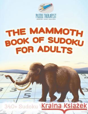 The Mammoth Book of Sudoku for Adults 340+ Sudoku Very Easy Puzzles Puzzle Therapist 9781541941793 Puzzle Therapist