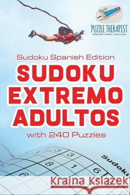 Sudoku Extremo Adultos Sudoku Spanish Edition with 240 Puzzles Puzzle Therapist 9781541941847 Puzzle Therapist