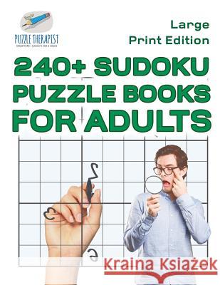 240+ Sudoku Puzzle Books for Adults Large Print Edition Puzzle Therapist 9781541941878 Puzzle Therapist