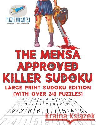 The Mensa Approved Killer Sudoku Large Print Sudoku Edition (with over 240 Puzzles) Puzzle Therapist 9781541941953 Puzzle Therapist