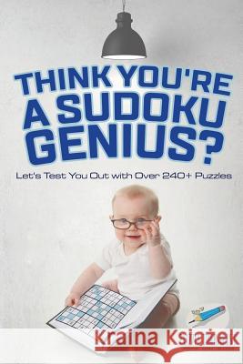 Think You're A Sudoku Genius? Let's Test You Out with Over 240+ Puzzles Puzzle Therapist 9781541942004 Puzzle Therapist