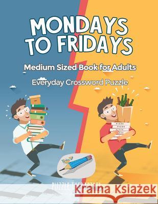 Mondays to Fridays Everyday Crossword Puzzle Medium Sized Book for Adults Puzzle Therapist 9781541943247 Puzzle Therapist
