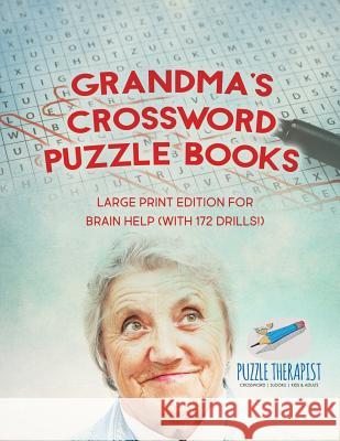 Grandma's Crossword Puzzle Books Large Print Edition for Brain Help (with 172 Drills!) Puzzle Therapist 9781541943261 Puzzle Therapist