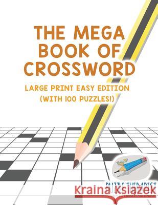 The Mega Book of Crossword Large Print Easy Edition (with 100 puzzles!) Puzzle Therapist 9781541943339 Puzzle Therapist
