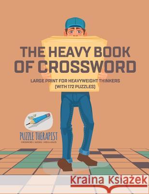 The Heavy Book of Crossword Large Print for Heavyweight Thinkers (with 172 Puzzles) Puzzle Therapist 9781541943414 Puzzle Therapist