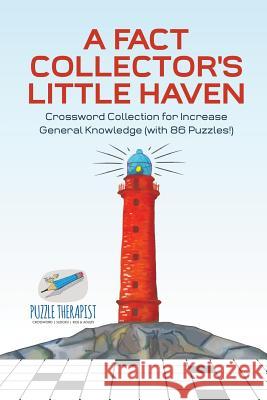 A Fact Collector's Little Haven Crossword Collection for Increase General Knowledge (with 86 Puzzles!) Puzzle Therapist 9781541943469 Puzzle Therapist