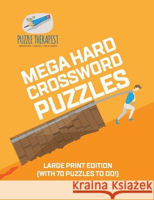 Mega Hard Crossword Puzzles Large Print Edition (with 70 puzzles to do!) Puzzle Therapist 9781541943520 Puzzle Therapist