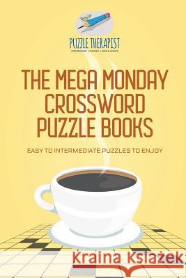 The Mega Monday Crossword Puzzle Books Easy to Intermediate Puzzles to Enjoy Puzzle Therapist 9781541943858 Puzzle Therapist