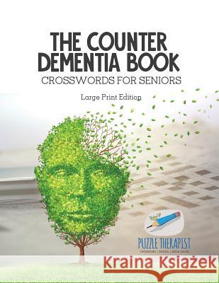 The Counter Dementia Book Crosswords for Seniors Large Print Edition Puzzle Therapist 9781541943995 Puzzle Therapist