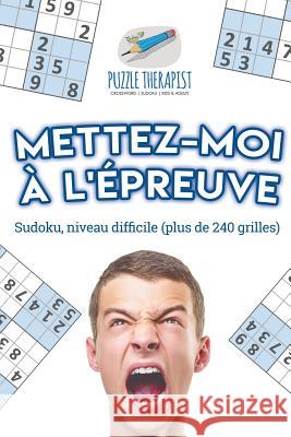 Mettez-moi à l'épreuve Sudoku, niveau difficile (plus de 240 grilles) Puzzle Therapist 9781541944022 Puzzle Therapist