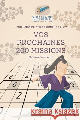 Vos prochaines 200 missions Sudoku Samouraï Grille Sudoku, niveau difficile Livre Puzzle Therapist 9781541944138 Puzzle Therapist