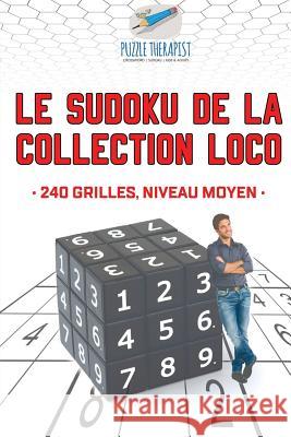 Le Sudoku de la collection Loco 240 grilles, niveau moyen Puzzle Therapist 9781541944176 Puzzle Therapist