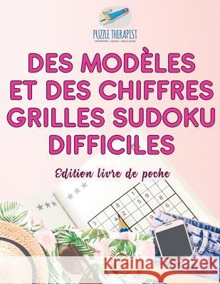 Des modèles et des chiffres Grilles Sudoku difficiles Édition livre de poche Puzzle Therapist 9781541944183 Puzzle Therapist