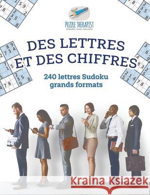 Des lettres et des chiffres 240 lettres Sudoku grands formats Puzzle Therapist 9781541944244 Puzzle Therapist