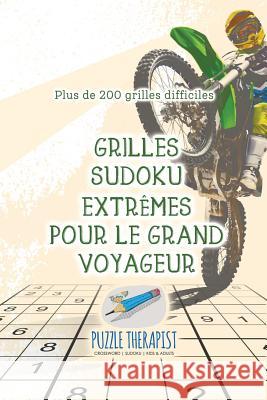 Grilles Sudoku extrêmes pour le grand voyageur Plus de 200 grilles difficiles Puzzle Therapist 9781541944411 Puzzle Therapist