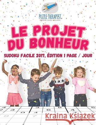 Le projet du bonheur Sudoku facile 2017, édition 1 page / jour Puzzle Therapist 9781541944688 Puzzle Therapist