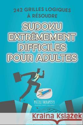 Sudoku extrêmement difficiles pour adultes 242 grilles logiques à résoudre Speedy Publishing 9781541944749 Speedy Publishing