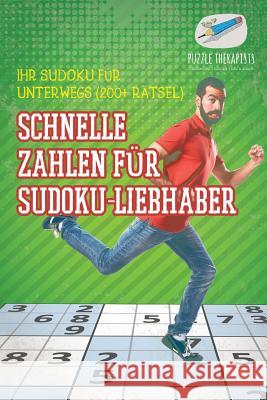 Schnelle Zahlen für Sudoku-Liebhaber Ihr Sudoku für unterwegs (200+ Rätsel) Puzzle Therapist 9781541944817 Puzzle Therapist