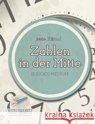 Zahlen in der Mitte Sudoku Medium (340+ Rätsel) Puzzle Therapist 9781541944824 Puzzle Therapist