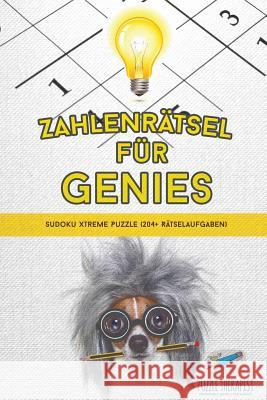 Zahlenrätsel für Genies Sudoku Xtreme Puzzle (204+ Rätselaufgaben) Puzzle Therapist 9781541944879 Puzzle Therapist