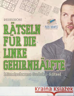 Rätseln für die Linke Gehirnhälfte Mittelschwere Sudoku-Rätsel Reisegröße Puzzle Therapist 9781541944909 Puzzle Therapist