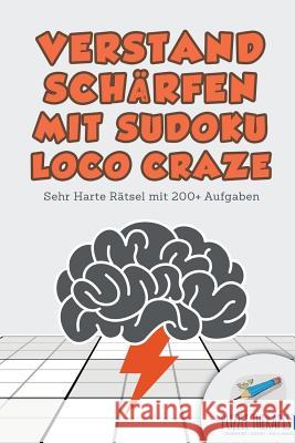 Verstand Schärfen mit Sudoku Loco Craze Sehr Harte Rätsel mit 200+ Aufgaben Puzzle Therapist 9781541945081 Puzzle Therapist