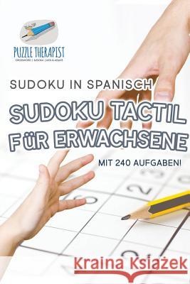 Sudoku Tactil für Erwachsene Sudoku in Spanisch mit 240 Aufgaben! Puzzle Therapist 9781541945166 Puzzle Therapist