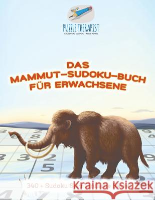 Das Mammut-Sudoku-Buch für Erwachsene 340 + Sudoku Sehr Einfache Rätsel Puzzle Therapist 9781541945234 Puzzle Therapist