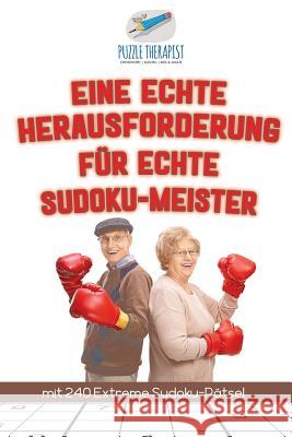 Eine Echte Herausforderung für Echte Sudoku-Meister mit 240 Extreme Sudoku-Rätsel Puzzle Therapist 9781541945258 Puzzle Therapist