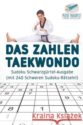 Das Zahlen-Taekwondo Sudoku Schwarzgürtel-Ausgabe (mit 240 Schweren Sudoku-Rätseln!) Puzzle Therapist 9781541945265 Puzzle Therapist